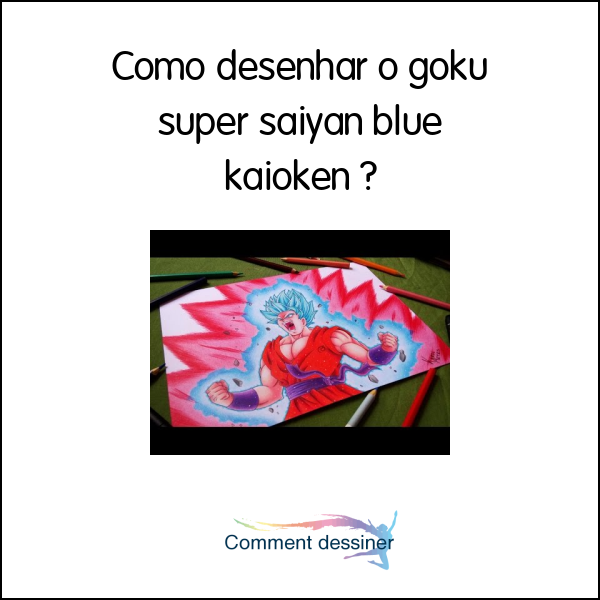 Como desenhar o goku super saiyan blue kaioken